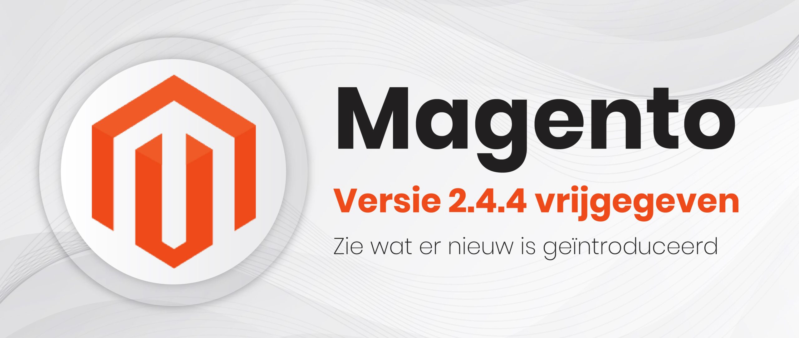 Magento Versie 2.4.4 vrijgegeven – Zie wat er nieuw is geïntroduceerd