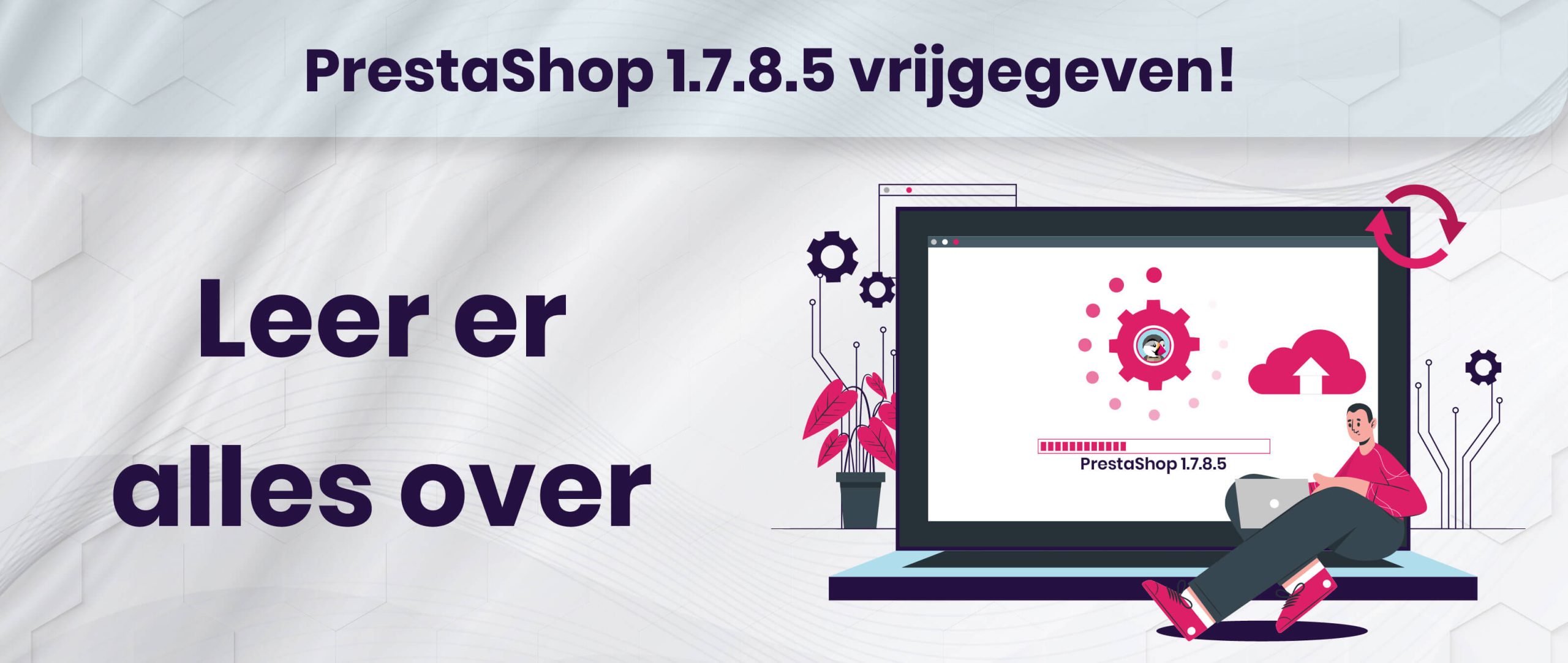 PrestaShop 1.7.8.5 is vrijgegeven! Leer er alles over