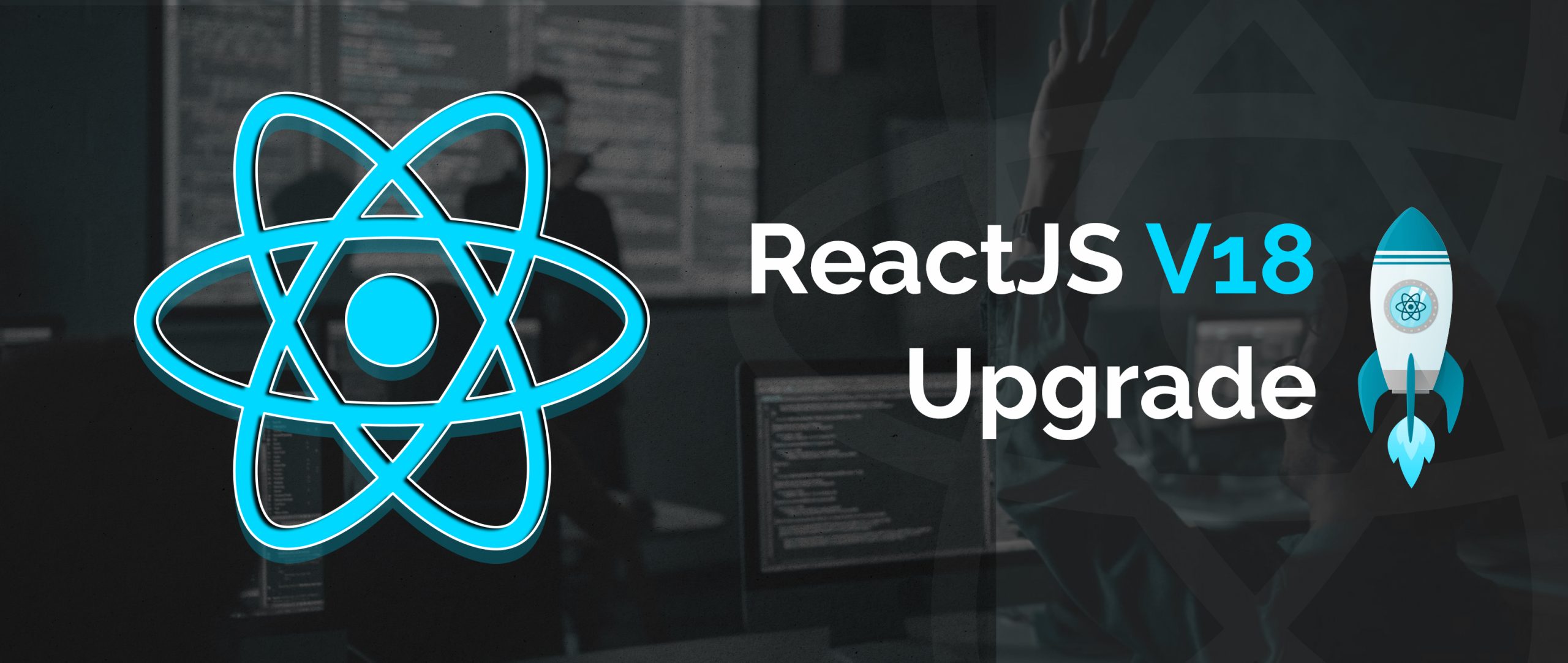 ReactJS V18 Upgrade