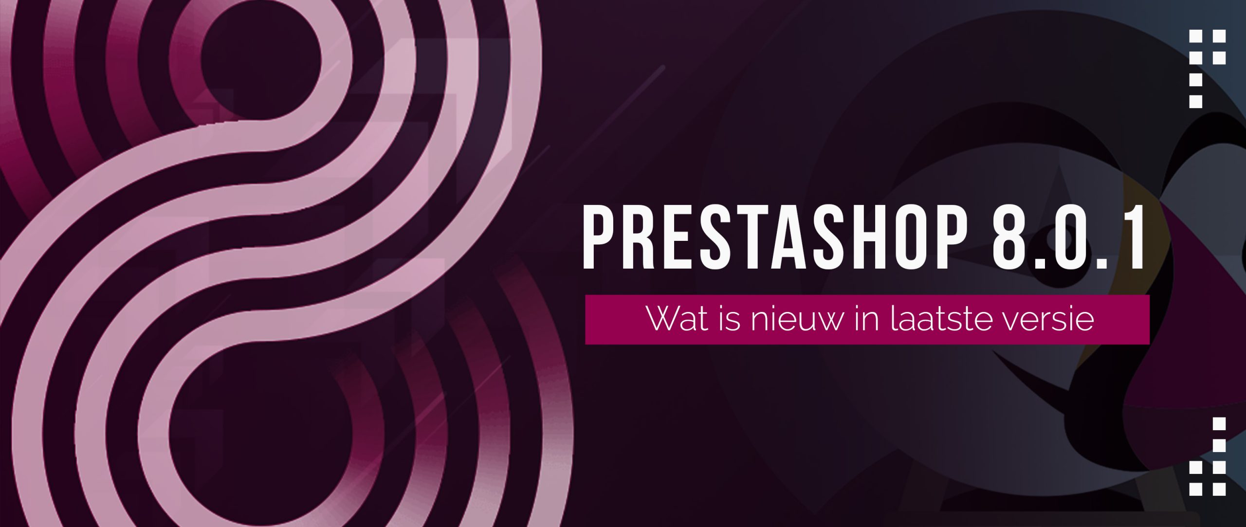 Wat is nieuw in Prestashop 8.0.1 en hoe haalt u er het meeste uit?